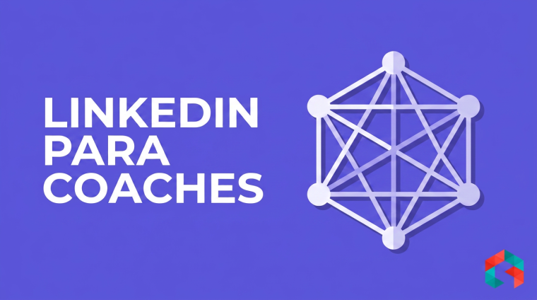 LinkedIn para Coaches: O Que Postar para Atrair Cliente Corporativo (Sem Parecer Vendedor)