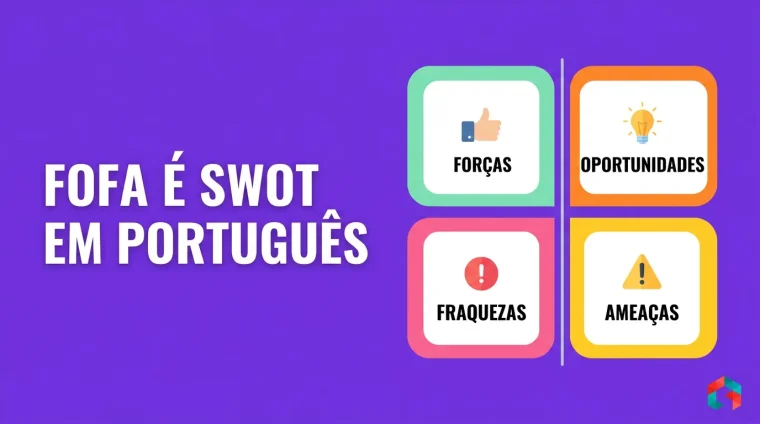 Análise FOFA: o mesmo que SWOT, em português