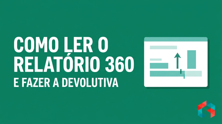 Como ler o relatório da avaliação 360 e fazer a devolutiva