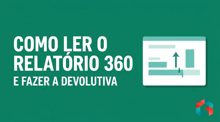 Como ler o relatório da avaliação 360 e fazer a devolutiva