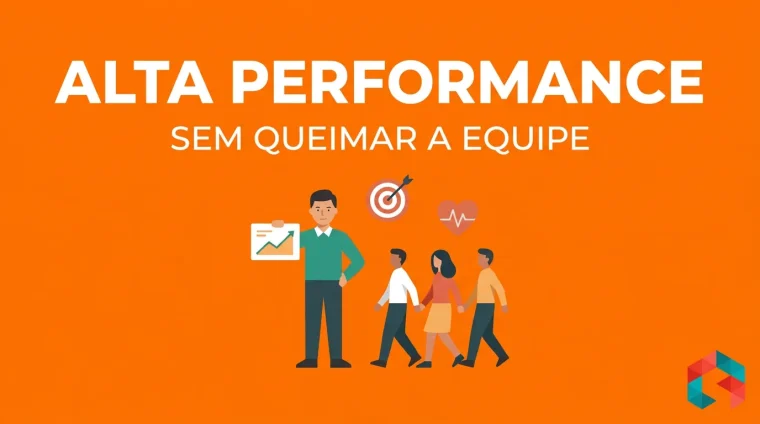 Ilustração flat de líder com gráfico de resultado ascendente e equipe em ritmo constante, sobre fundo laranja, com o texto ALTA PERFORMANCE SEM QUEIMAR A EQUIPE